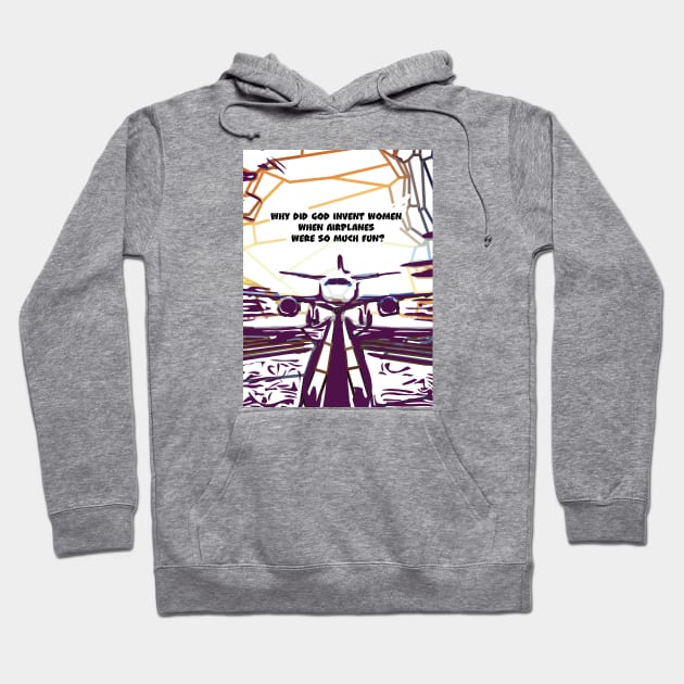 Fasbytes Aviation airplane pilot ‘Why did did invent women, when airplanes …’ Hoodie by FasBytes